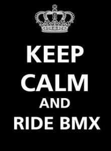 keep calm and ride BMX